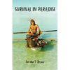 Survival in Paradise: The true story of surviving a tropical storm and remote deserted island in the middle of the Indian Ocean - Paperback