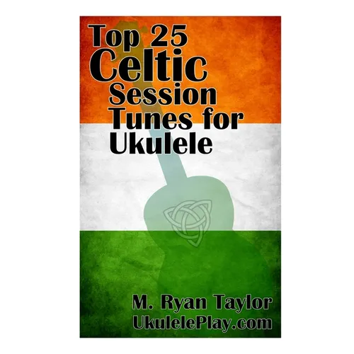 Top 25 Celtic Session Tunes for Ukulele: Campanella-style arrangements of 25 of the most popular Celtic session tunes. - Paperback