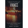 Vikings: A Captivating Guide to the History of the Vikings (The True and Surprising History of the Vikings & the Most Badass Vikings in History) - Paperback