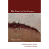 The Touch of the Present: Educational Encounters, Aesthetics, and the Politics of the Senses - Paperback