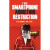 The Smartphone Addiction Restriction: It's Almost Too Late... - Paperback
