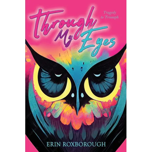 Through My Eyes: Tragedy to Triumph - Paperback