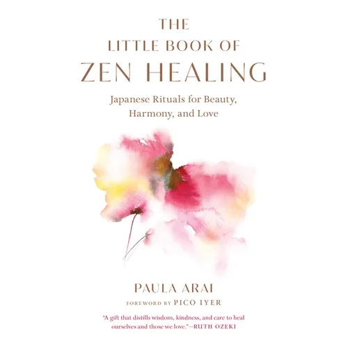 The Little Book of Zen Healing: Japanese Rituals for Beauty, Harmony, and Love - Paperback
