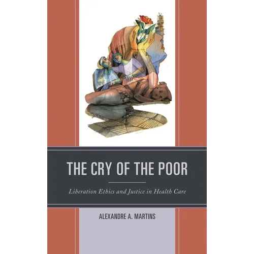 Cry of the Poor: Liberation Ethics and Justice in Health Care - Paperback