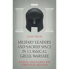 Military Leaders and Sacred Space in Classical Greek Warfare: Temples, Sanctuaries and Conflict in Antiquity - Paperback