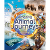 Amazing Animal Journeys: The Most Incredible Migrations in the Natural World - Hardcover