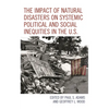 Impact of Natural Disasters on Systemic Political and Social Inequities in the U.S. - Paperback
