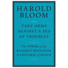 Take Arms Against a Sea of Troubles: The Power of the Reader's Mind Over a Universe of Death - Paperback