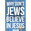 Why Don't Jews Believe in Jesus: A Jewish-Christian Unfolds the Great Mystery - Paperback
