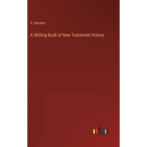 A Shilling Book of New Testament History - Hardcover