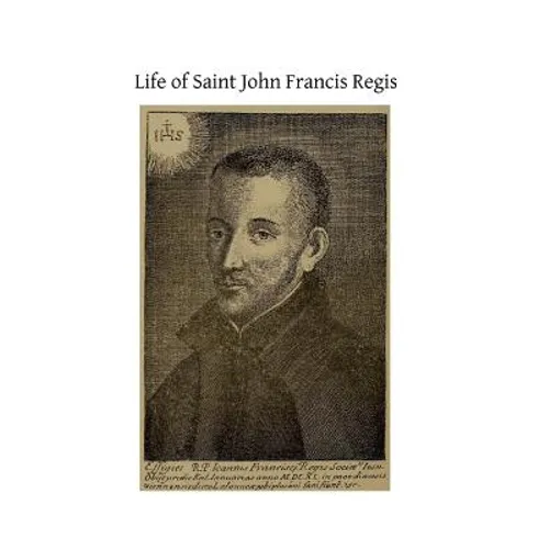 Life of Saint John Francis Regis: of the Society of Jesus - Paperback
