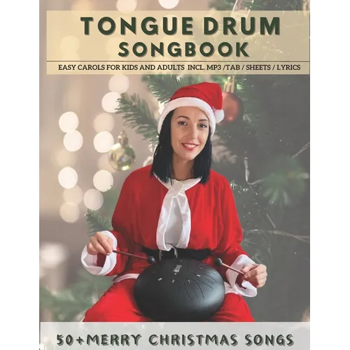 Tongue Drum Songbook Merry Christmas Songs: 50+ Easy carols for kids and adults incl. MP3 / Tab / Sheet / Lyrics - Paperback