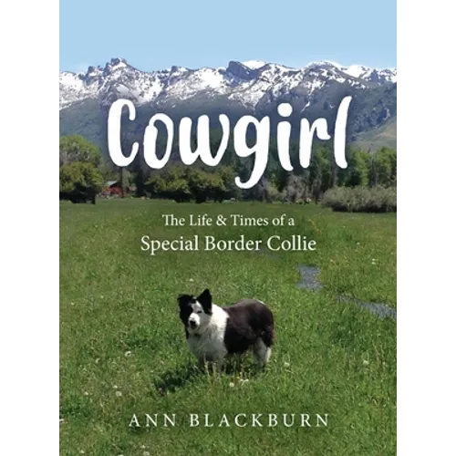 Cowgirl: The Life & Times of a Special Border Collie - Hardcover