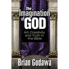 The Imagination of God: Art, Creativity and Truth in the Bible - Paperback