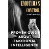 Emotions Control: Proven Guide About Emotional Intelligence - Paperback