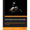 Unreal Engine Physics Essentials: Gain practical knowledge of mathematical and physics concepts in order to design and develop an awesome game world u - Paperback