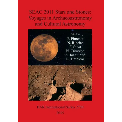 SEAC 2011 Stars and Stones: Voyages in Archaeoastronomy and Cultural Astronomy - Paperback