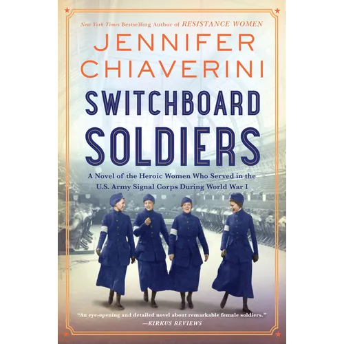 Switchboard Soldiers: A Novel of the Heroic Women Who Served in the U.S. Army Signal Corps During World War I - Paperback