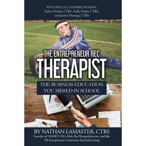 The Entrepreneur Rec Therapist: The Business Education You Missed in School - Paperback