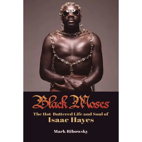 Black Moses: The Hot-Buttered Life and Soul of Isaac Hayes - Hardcover