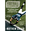 Football Is a Numbers Game: Pro Football Focus and How a Data-Driven Approach Shook Up the Sport - Hardcover