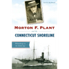 Morton F. Plant and the Connecticut Shoreline: Philanthropy in the Gilded Age - Paperback