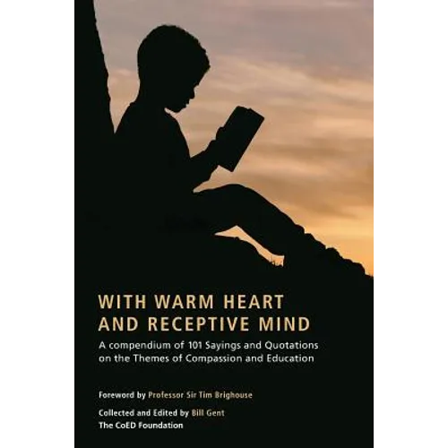 With Warm Heart and Reflective Mind: A Compendium of 101 Sayings and Quotations on the Themes of Compassion and Education - Paperback