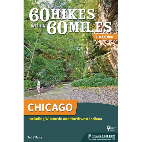 60 Hikes Within 60 Miles: Chicago: Including Wisconsin and Northwest Indiana - Paperback