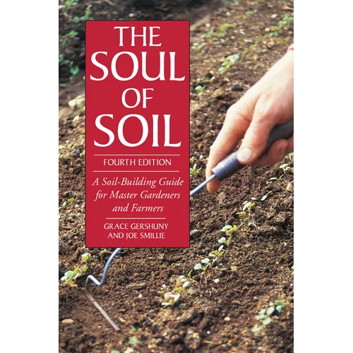 The Soul of Soil: A Soil-Building Guide for Master Gardeners and Farmers - Paperback