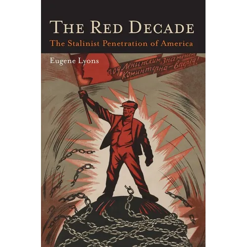 The Red Decade: The Classic Work on Communism in America During the Thirties-The Stalinist Penetration of America - Paperback