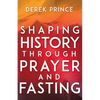 Shaping History Through Prayer and Fasting - Paperback