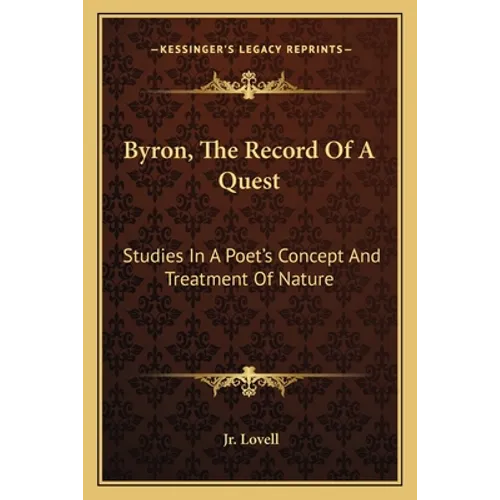 Byron, The Record Of A Quest: Studies In A Poet's Concept And Treatment Of Nature - Paperback