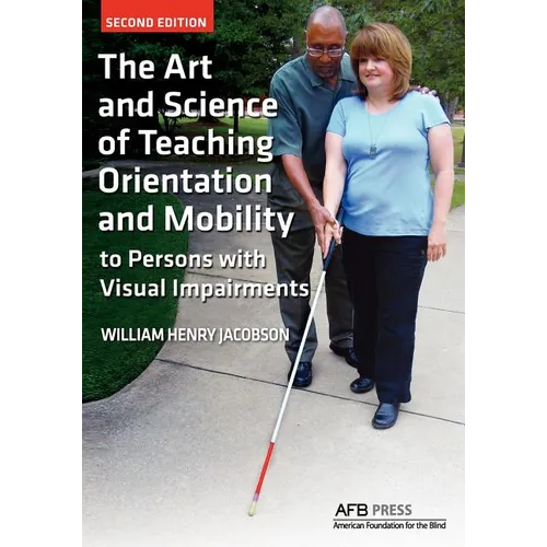 The Art and Science of Teaching Orientation and Mobility to Persons with Visual Impairments - Paperback