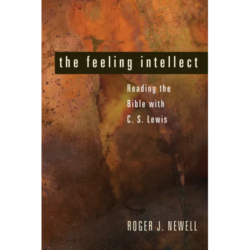 The Feeling Intellect: Reading the Bible with C. S. Lewis - Paperback