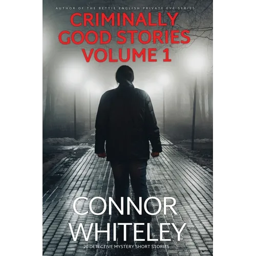 Criminally Good Stories Volume 1: 20 Detective Mystery Short Stories - Paperback