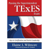 Passing the Superintendent TExES Exam: Keys to Certification and District Leadership - Paperback