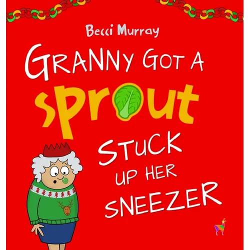 Granny Got a Sprout Stuck Up Her Sneezer - Hardcover