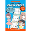 Learn to Draw Manga Faces for Kids: Learn to Draw with Easy-To-Follow Drawing Lessons in a Manga Story! - Paperback