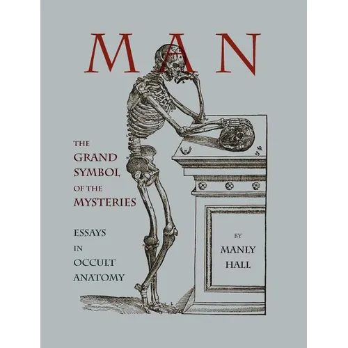 Man: The Grand Symbol of the Mysteries Essays in Occult Anatomy - Paperback