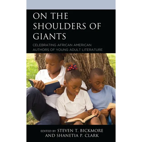 On the Shoulders of Giants: Celebrating African American Authors of Young Adult Literature - Paperback