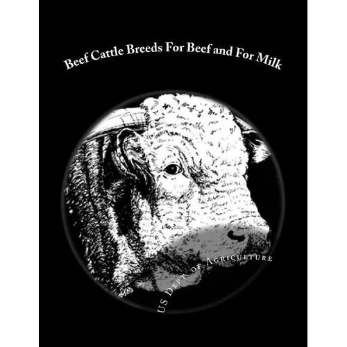 Beef Cattle Breeds For Beef and For Milk: Farmers' Bulletin No. 1779 - Paperback