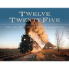 Twelve Twenty-Five: The Life and Times of a Steam Locomotive - Hardcover
