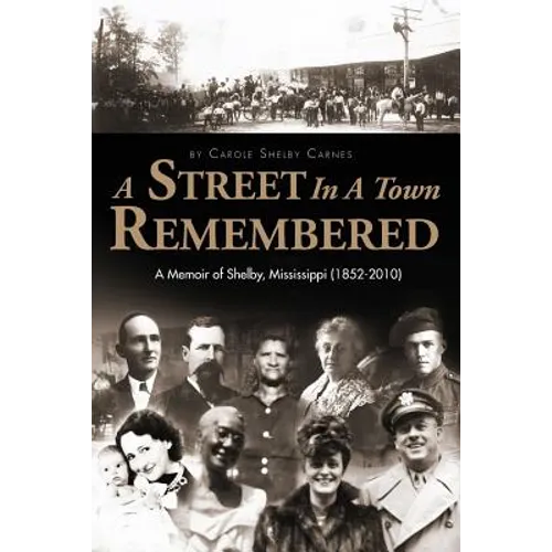 A Street in a Town Remembered: A Memoir of Shelby, Mississippi (1852-2010) - Paperback