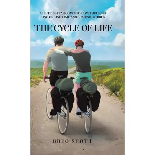 The Cycle Of Life: A Fifteen-Year Coast-to-Coast Journey One-on-One Time and Sharing Stories - Hardcover