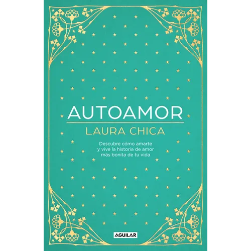 Autoamor: Descubre Las Claves Para Amarte Más Y Vive La Historia de Amor Más Bonita de Tu Vida / Self-Love: Discover the Keys to Loving Yourself More. - Hardcover