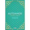 Autoamor: Descubre Las Claves Para Amarte Más Y Vive La Historia de Amor Más Bonita de Tu Vida / Self-Love: Discover the Keys to Loving Yourself More. - Hardcover