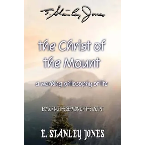 The Christ of the Mount: A Working Philosophy of Life - Paperback