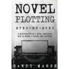 Novel Plotting: Step-by-Step - 2 Manuscripts in 1 Book - Essential Fiction Plotting, Plot Outline and Novel Plot Writing Tricks Any Writer Can Learn - Paperback