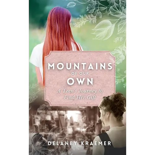 Mountains of Our Own: A Teen's Journey to Find Her Gift - Hardcover