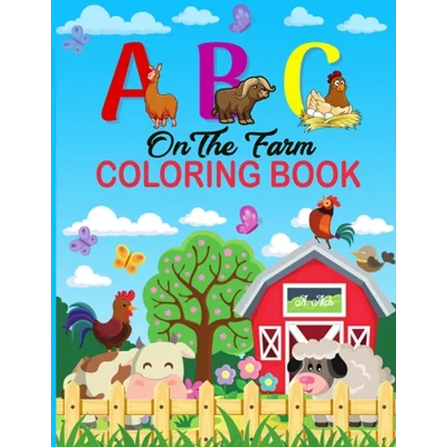 A B C on the Farm Coloring Book: An Activity Book for Toddlers and Preschool Kids to Learn the English Alphabet Letters from A to Z with Farm Animales - Paperback